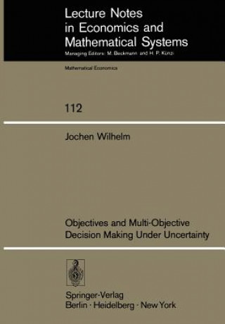 Carte Objectives and Multi-Objective Decision Making Under Uncertainty J. Wilhelm