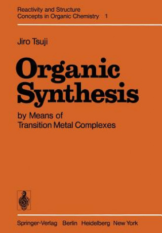 Carte Organic Synthesis by Means of Transition Metal Complexes Jiro Tsuji