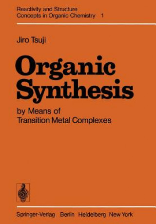 Knjiga Organic Synthesis by Means of Transition Metal Complexes Jiro Tsuji