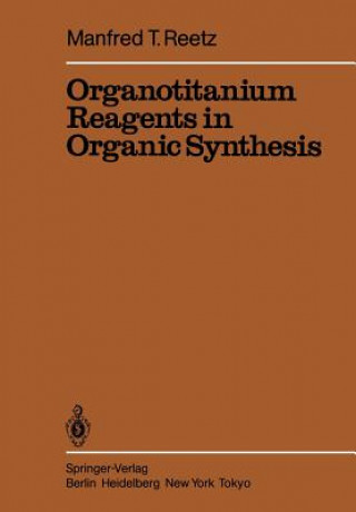 Knjiga Organotitanium Reagents in Organic Synthesis Manfred T. Reetz