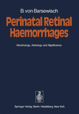 Książka Perinatal Retinal Haemorrhages Bernhard Von Barsewisch