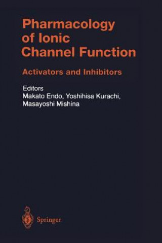 Könyv Pharmacology of Ionic Channel Function: Activators and Inhibitors M. Endo