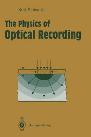 Kniha Physics of Optical Recording Kurt Schwartz