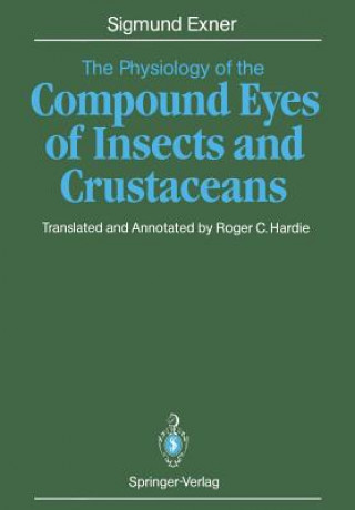 Könyv Physiology of the Compound Eyes of Insects and Crustaceans Sigmund Exner