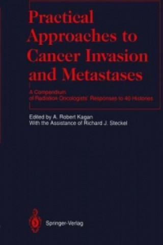 Knjiga Practical Approaches to Cancer Invasion and Metastases A. Robert Kagan