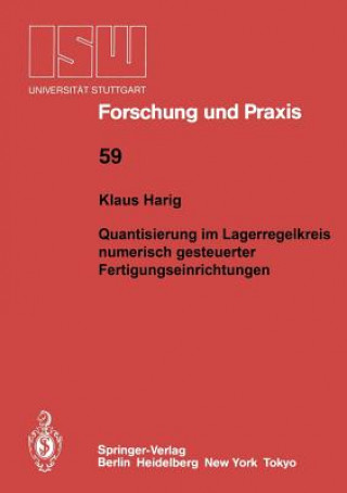 Kniha Quantisierung im Lageregelkreis numerisch gesteuerter Fertigungseinrichtungen Klaus Harig