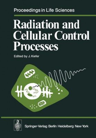 Carte Radiation and Cellular Control Processes J. Kiefer