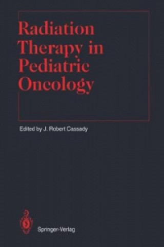 Carte Radiation Therapy in Pediatric Oncology J. Robert Cassady