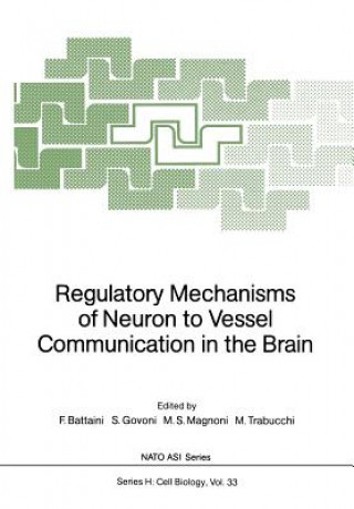Kniha Regulatory Mechanisms of Neuron to Vessel Communication in the Brain Fiorenzo Battaini