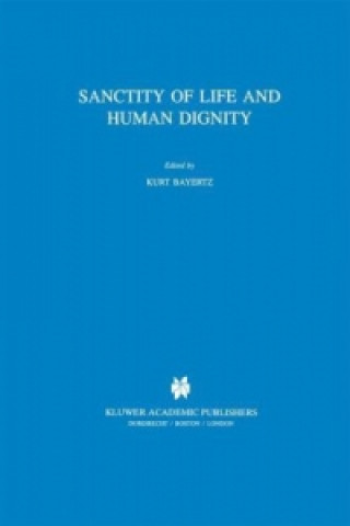 Kniha Sanctity of Life and Human Dignity K. Bayertz