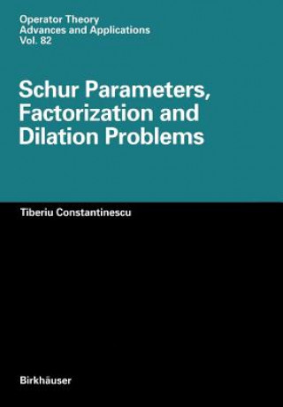 Knjiga Schur Parameters, Factorization and Dilation Problems T. Constantinescu