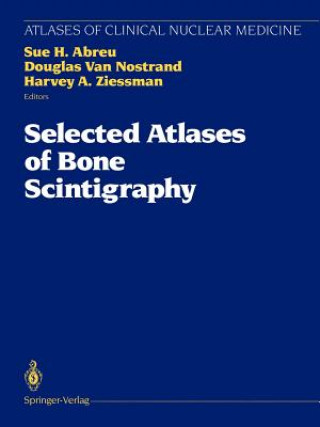 Книга Selected Atlases of Bone Scintigraphy Sue H. Abreu