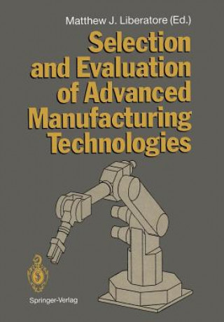 Kniha Selection and Evaluation of Advanced Manufacturing Technologies Matthew J. Liberatore