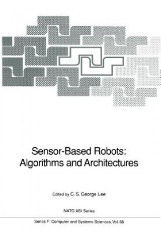 Kniha Sensor-Based Robots: Algorithms and Architectures C. S. George Lee