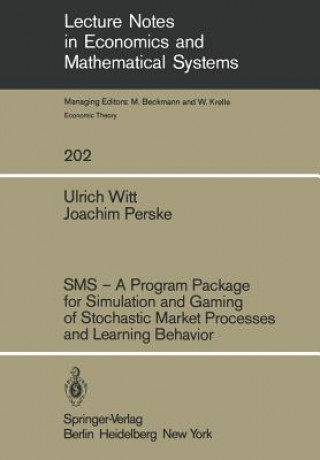 Kniha SMS - A Program Package for Simulation and Gaming of Stochastic Market Processes and Learning Behavior Joachim Perske