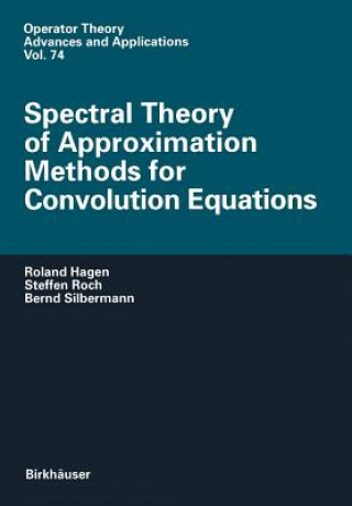 Könyv Spectral Theory of Approximation Methods for Convolution Equations Bernd Silbermann