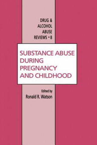 Kniha Substance Abuse During Pregnancy and Childhood Roland R. Watson