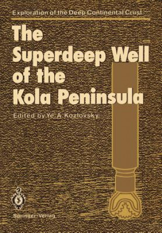 Livre Superdeep Well of the Kola Peninsula Yevgeny A. Kozlovsky