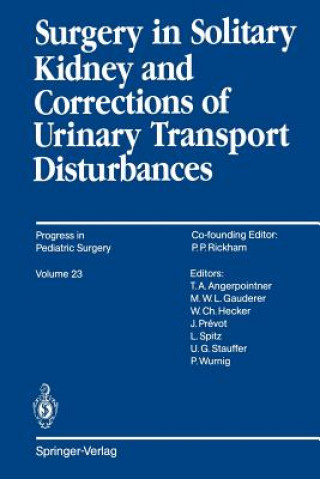 Kniha Surgery in Solitary Kidney and Corrections of Urinary Transport Disturbances Thomas A. Angerpointner