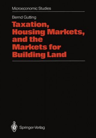 Książka Taxation, Housing Markets, and the Markets for Building Land Bernd Gutting