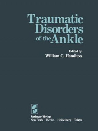 Książka Traumatic Disorders of the Ankle W. C. Hamilton