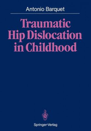 Kniha Traumatic Hip Dislocation in Childhood Antonio Barquet