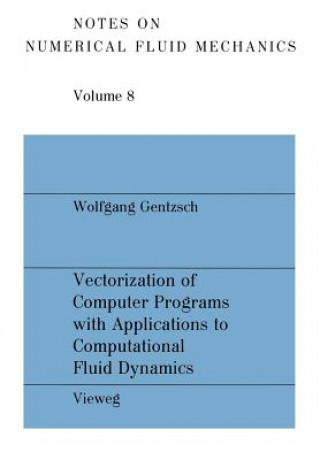 Knjiga Vectorization of Computer Programs with Applications to Computational Fluid Dynamics Wolfgang Gentzsch