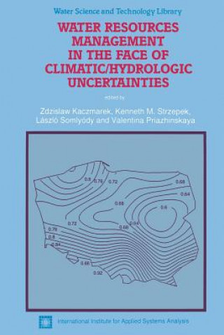 Kniha Water Resources Management in the Face of Climatic/Hydrologic Uncertainties Zdzislaw Kaczmarek