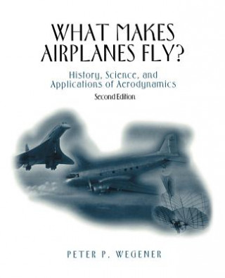 Kniha What Makes Airplanes Fly? Peter P. Wegener