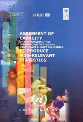 Książka Assessment of Capacity of Commonwealth of Independent States and South-East European Countries to Produce MDG-relevant Statistics United Nations Development Programme