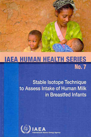 Книга Stable Isotope Technique to Assess Intake of Human Milk in Breastfed Infants International Atomic Energy Agency