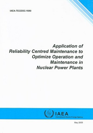 Carte Application of Reliability Centred Maintenance to Optimize Operation and Maintenance in Nuclear Power Plants International Atomic Energy Agency