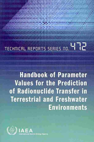 Carte Handbook of Parameter Values for the Prediction of Radionuclide Transfer in Terrestrial and Freshwater Environments International Atomic Energy Agency