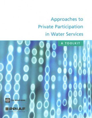 Книга APPROACHES TO PRIVATE PARTICIPATION IN WATER SERVICES-A TOOLKIT World Bank