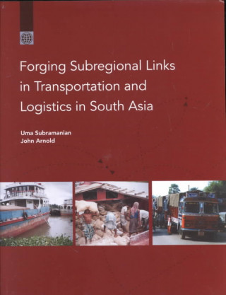 Book Forging Subregional Links in Transportation and Logistics in South Asia World Bank