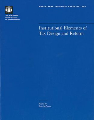 Könyv Institutional Elements of Tax Design and Reform World Bank