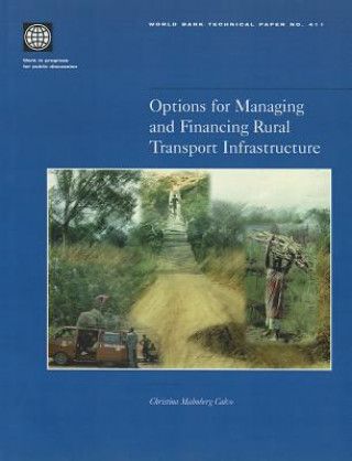 Kniha Options for Managing and Financing Rural Transport Infrastructure World Bank