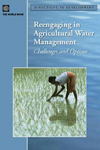 Kniha Reengaging in Agricultural Water Management World Bank Group