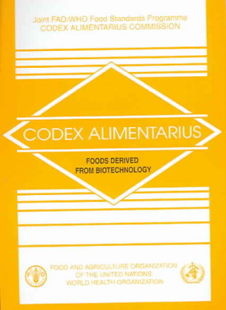 Kniha Codex Alimentarius, Foods Derived from Biotechnology Food and Agriculture Organization of the United Nations