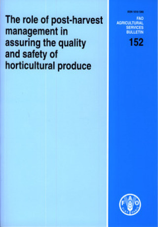 Carte Role of Post-Harvest Management in Assuring the Quality and Safety of Horticultural Produce Food and Agriculture Organization of the United Nations