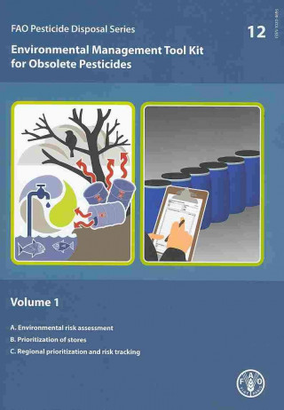 Könyv Environmental Management Tool Kit for Obsolete Pesticides Food and Agriculture Organization of the United Nations