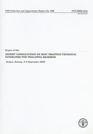 Kniha Report of the Expert Consultation on Best Practice Technical Guidelines for IPOA/NPOA-Seabirds Food and Agriculture Organization of the United Nations