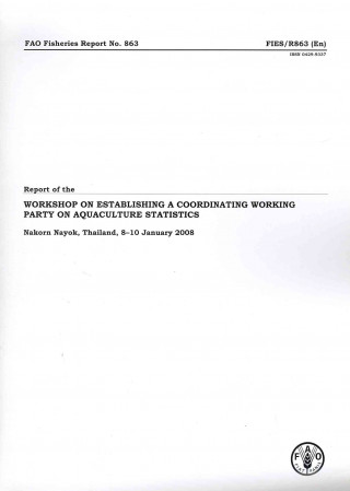 Book Report of the Workshop on Establishing a Coordinating Working Party on Aquaculture Statistics Food and Agriculture Organization of the United Nations