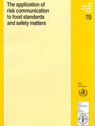 Książka Application of Risk Communication to Food Standards and Safety Matters Food and Agriculture Organization of the United Nations