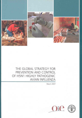 Book global strategy for prevention and control of H5N1 highly pathogenic avian influenza Food and Agriculture Organization of the United Nations