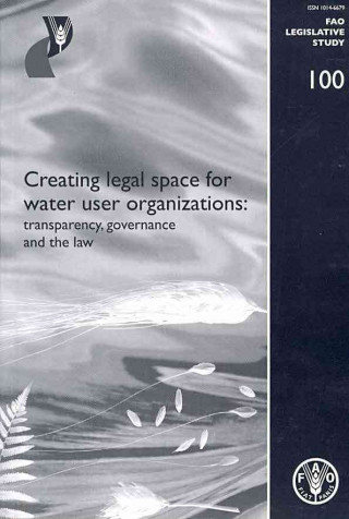 Kniha Creating Legal Space for Water Use Organizations Food and Agriculture Organization