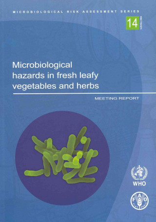 Könyv Microbiological Hazards in Fresh Leafy Vegetables and Herbs World Health Organization