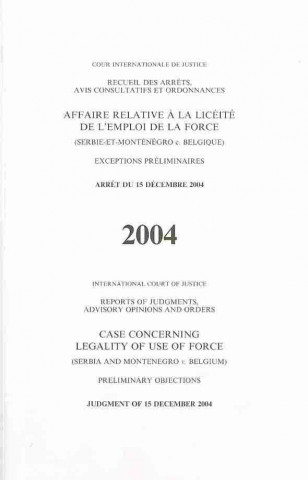 Книга Case Concerning Legality of Use of Force (Serbia and Montenegro V. Belgium), Judgement of 15 December 2004 United Nations