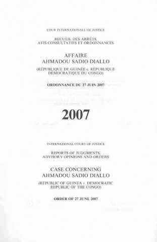 Libro Case Concerning Ahmadou Sadio Diallo: (Republic of Guinea v. Democratic Republic of the Congo) Order of 27 June 2007 International Court of Justice