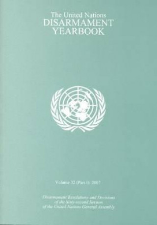Book United Nations Disarmament Yearbook 2007 United Nations: Office for Disarmament Affairs